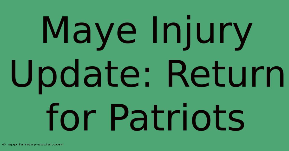 Maye Injury Update: Return For Patriots