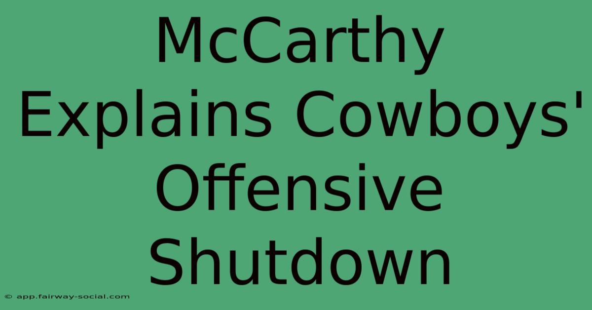 McCarthy Explains Cowboys' Offensive Shutdown