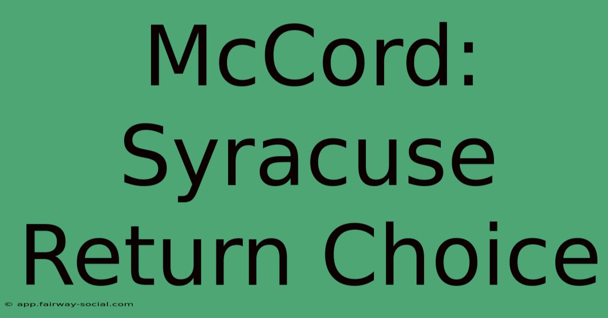 McCord: Syracuse Return Choice