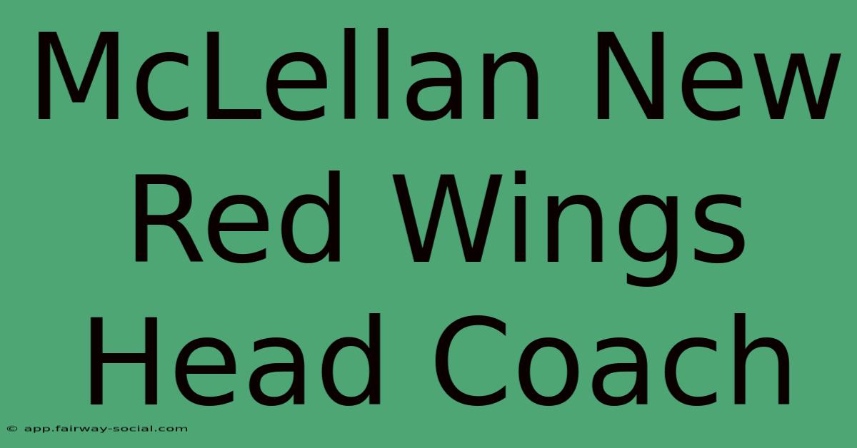 McLellan New Red Wings Head Coach