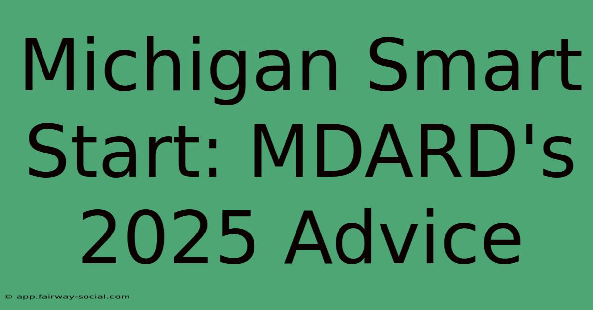 Michigan Smart Start: MDARD's 2025 Advice