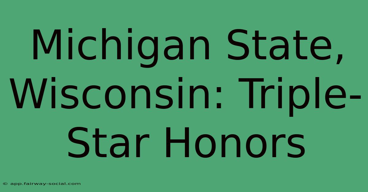 Michigan State, Wisconsin: Triple-Star Honors