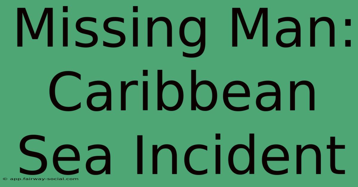 Missing Man: Caribbean Sea Incident