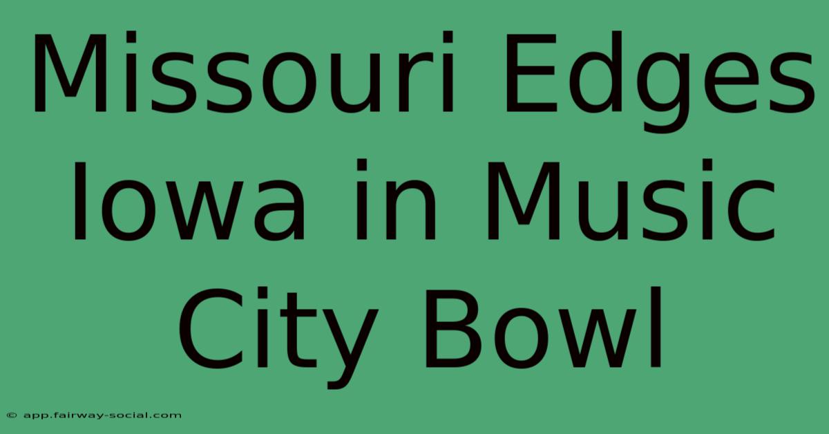 Missouri Edges Iowa In Music City Bowl