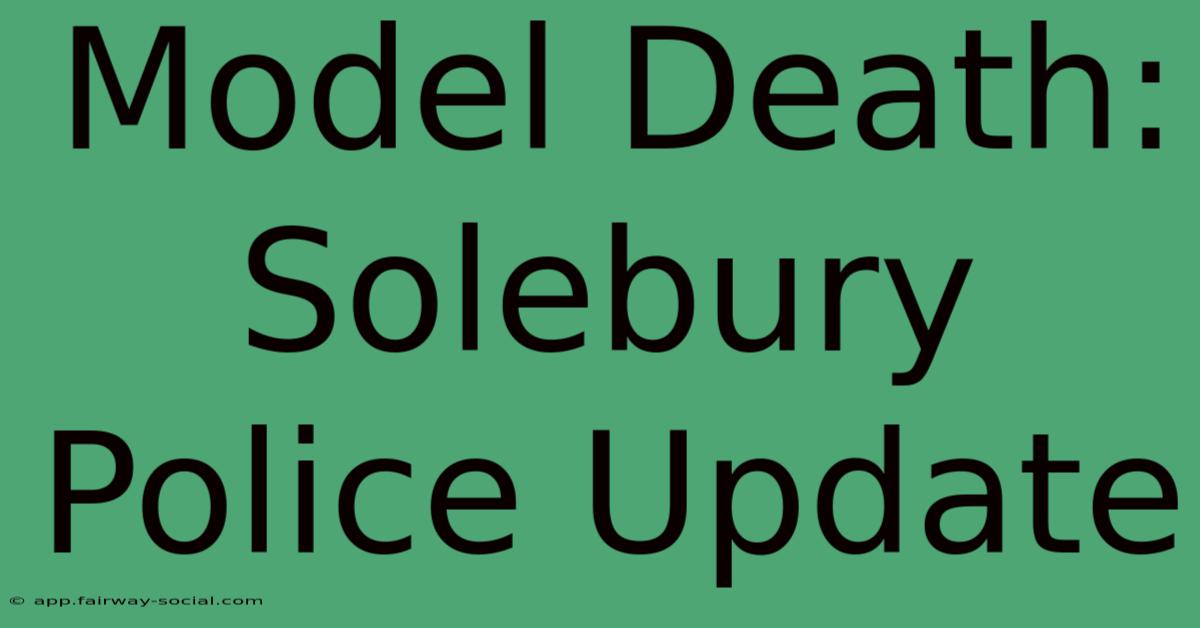 Model Death: Solebury Police Update