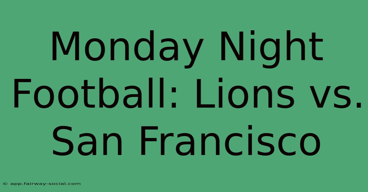 Monday Night Football: Lions Vs. San Francisco