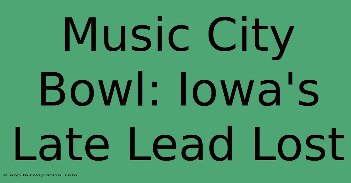 Music City Bowl: Iowa's Late Lead Lost