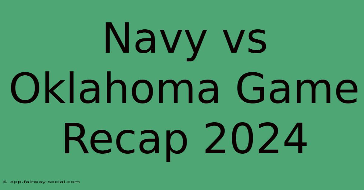 Navy Vs Oklahoma Game Recap 2024