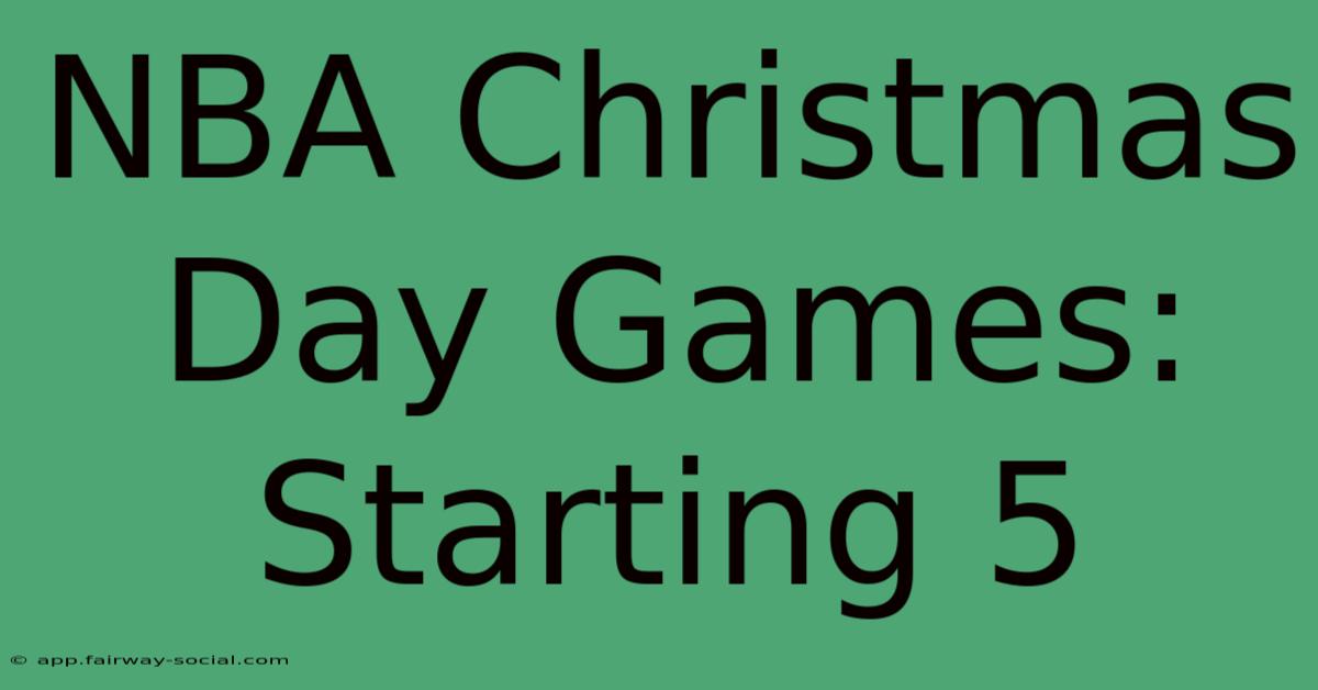 NBA Christmas Day Games: Starting 5