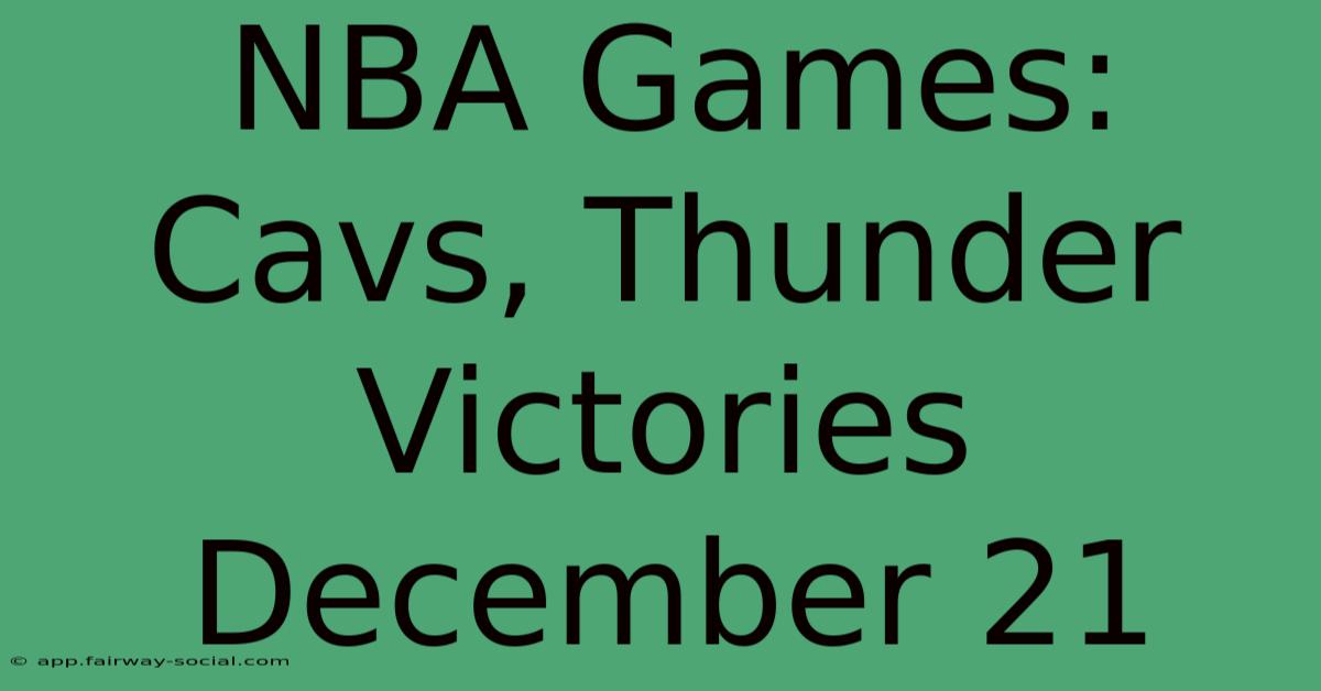 NBA Games: Cavs, Thunder Victories December 21