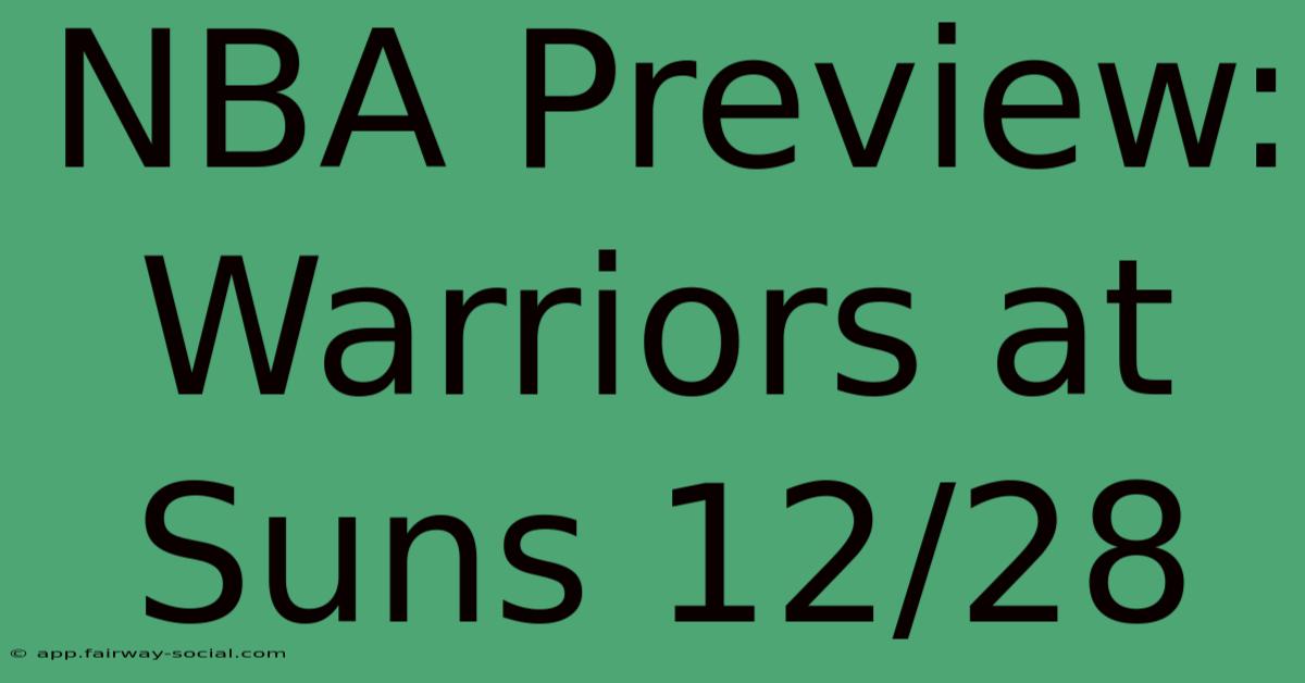 NBA Preview: Warriors At Suns 12/28