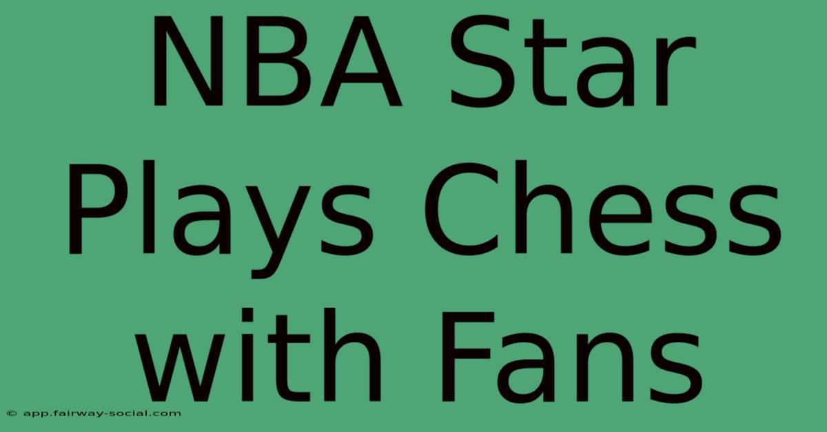 NBA Star Plays Chess With Fans