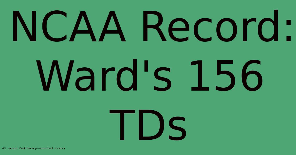 NCAA Record: Ward's 156 TDs