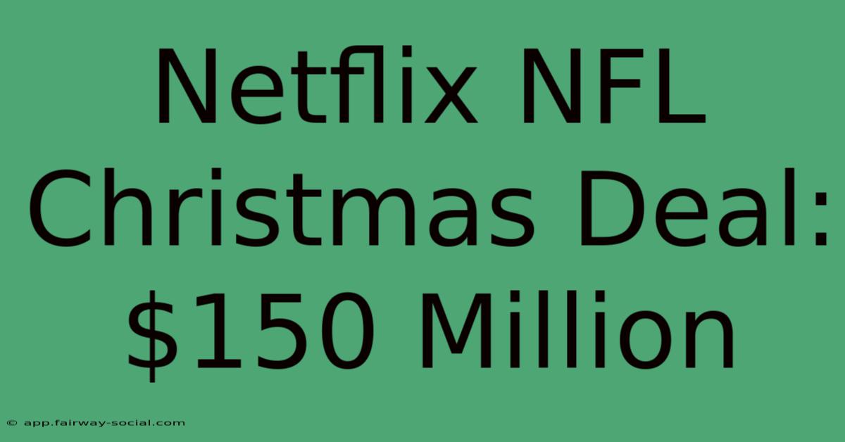 Netflix NFL Christmas Deal: $150 Million