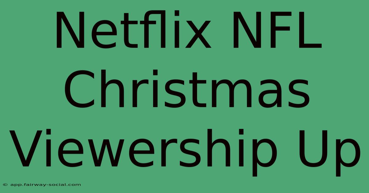 Netflix NFL Christmas Viewership Up