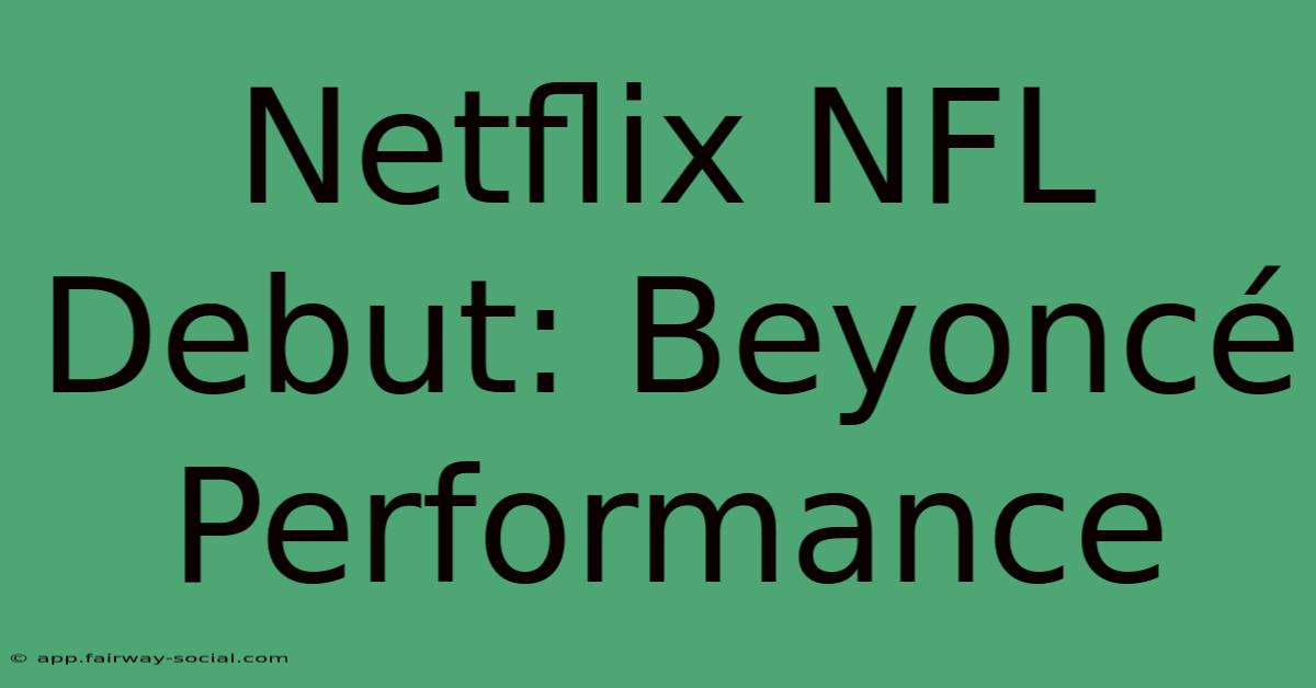 Netflix NFL Debut: Beyoncé Performance