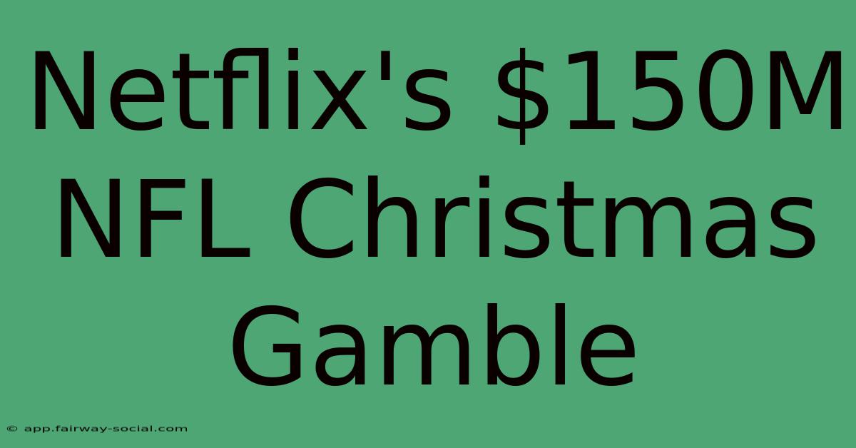 Netflix's $150M NFL Christmas Gamble