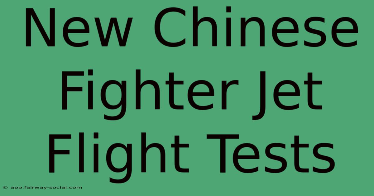 New Chinese Fighter Jet Flight Tests