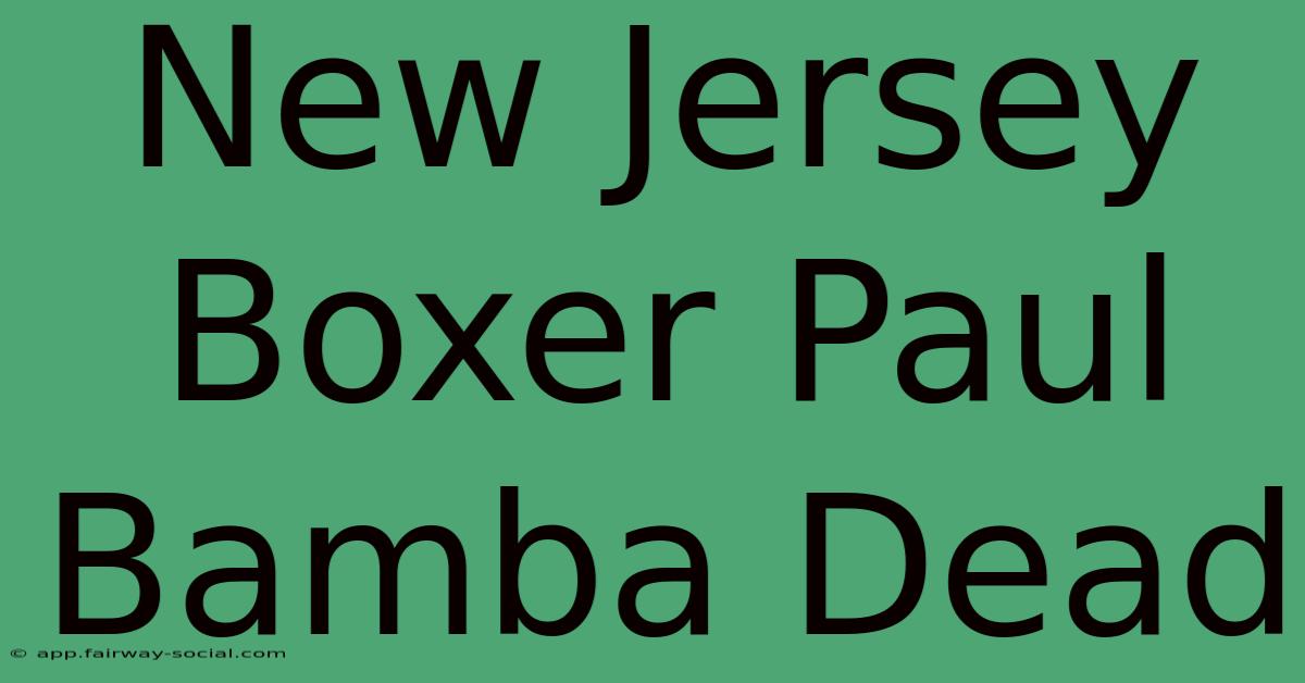 New Jersey Boxer Paul Bamba Dead