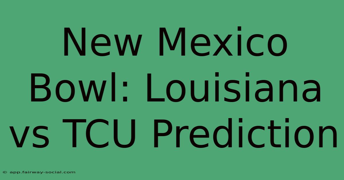 New Mexico Bowl: Louisiana Vs TCU Prediction