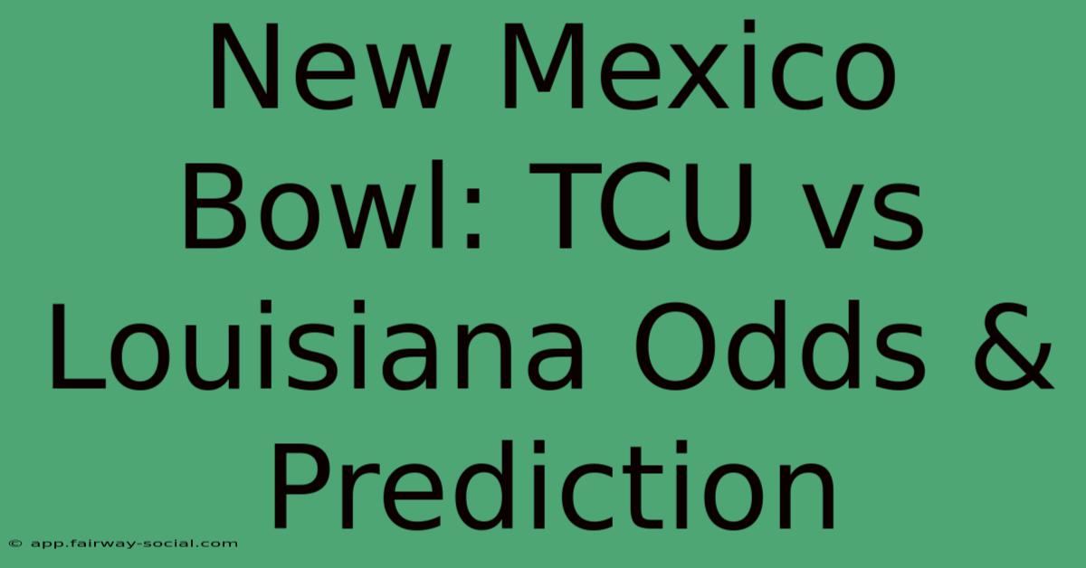 New Mexico Bowl: TCU Vs Louisiana Odds & Prediction