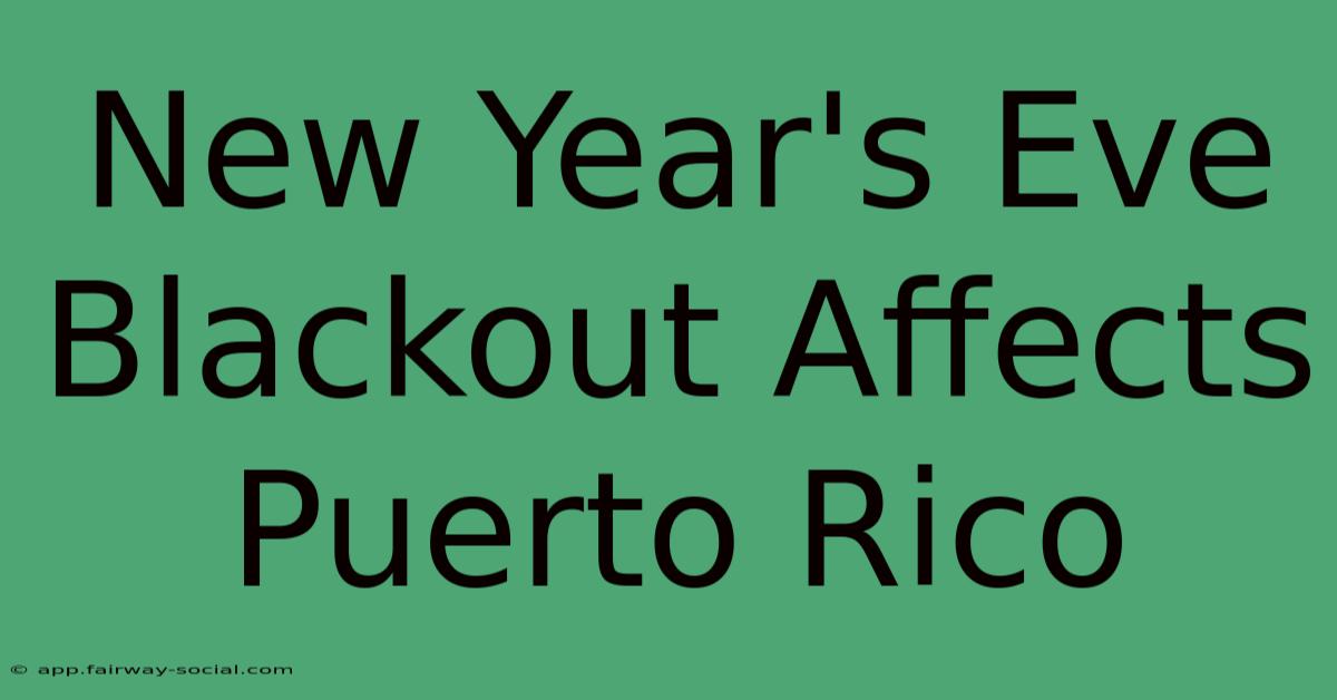 New Year's Eve Blackout Affects Puerto Rico