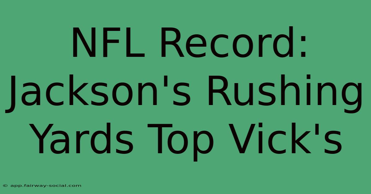 NFL Record: Jackson's Rushing Yards Top Vick's