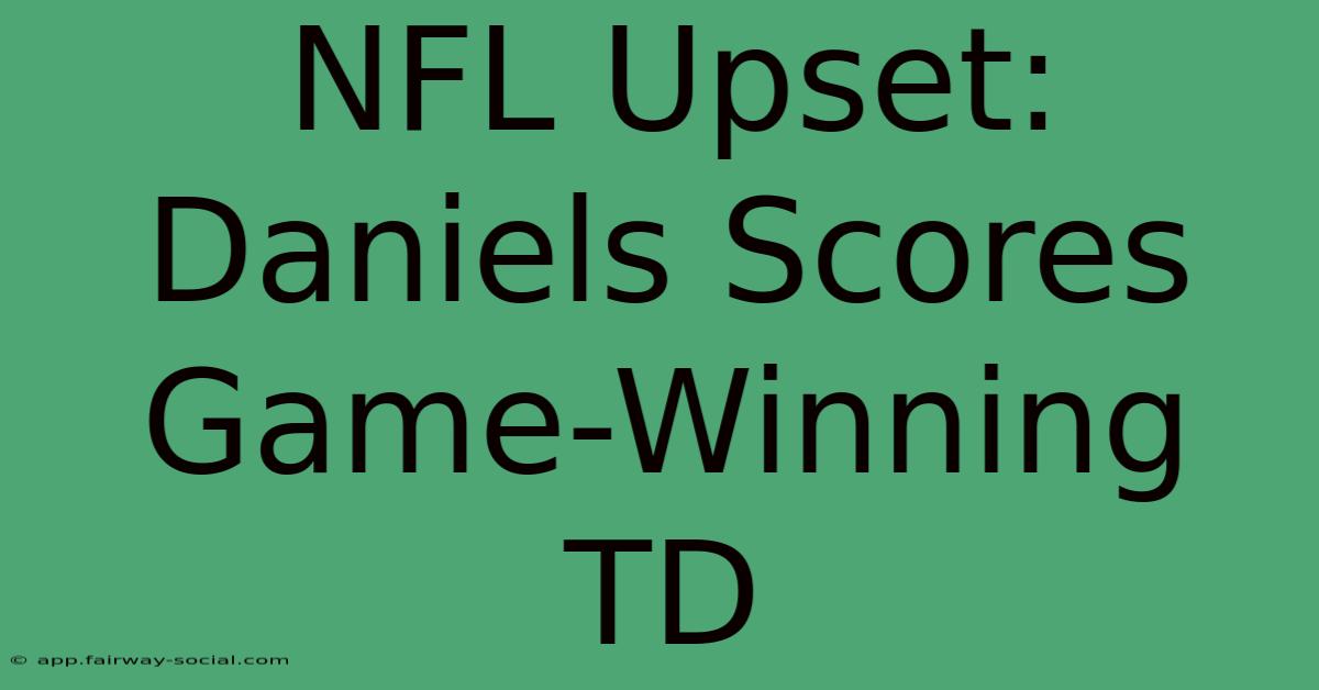 NFL Upset: Daniels Scores Game-Winning TD