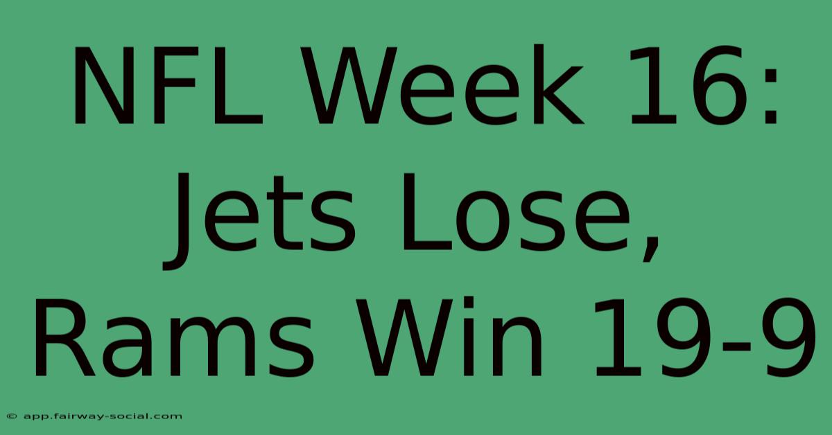 NFL Week 16: Jets Lose, Rams Win 19-9