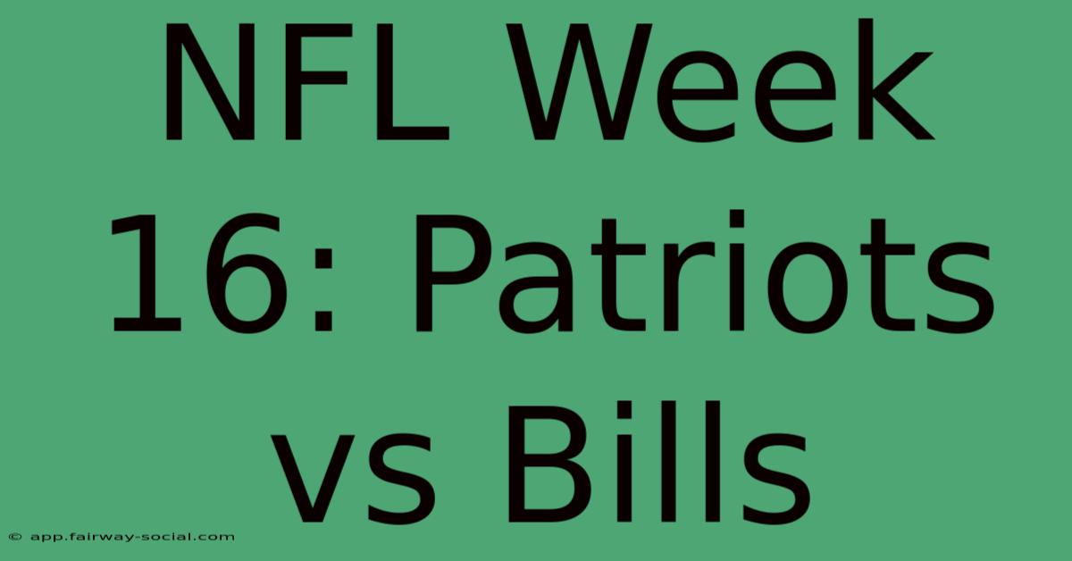 NFL Week 16: Patriots Vs Bills