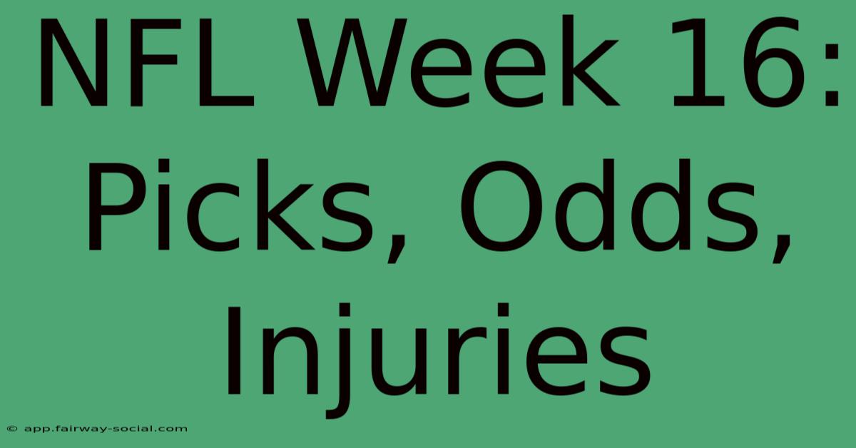 NFL Week 16: Picks, Odds, Injuries