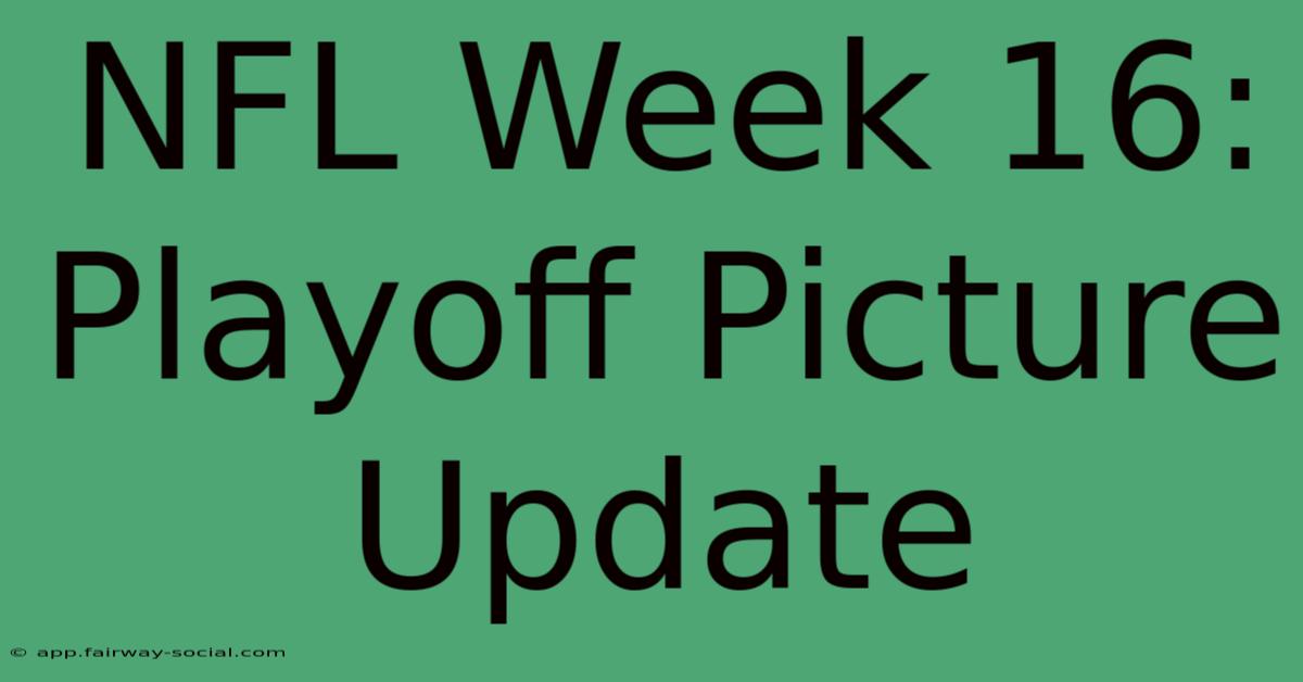 NFL Week 16: Playoff Picture Update