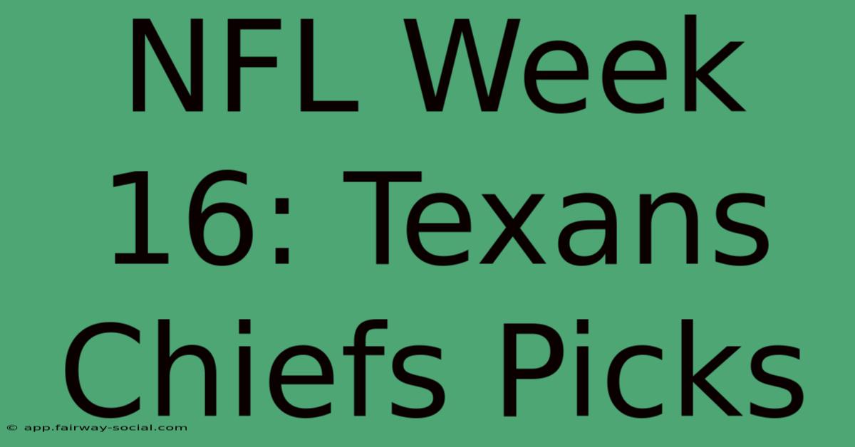 NFL Week 16: Texans Chiefs Picks