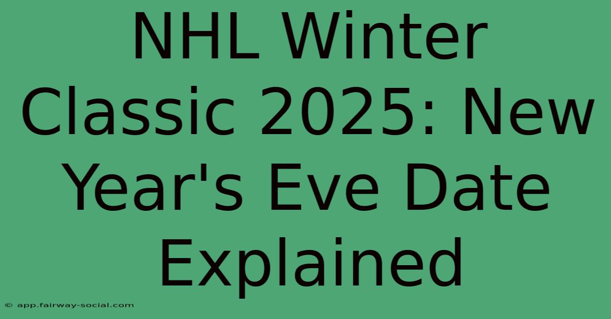 NHL Winter Classic 2025: New Year's Eve Date Explained