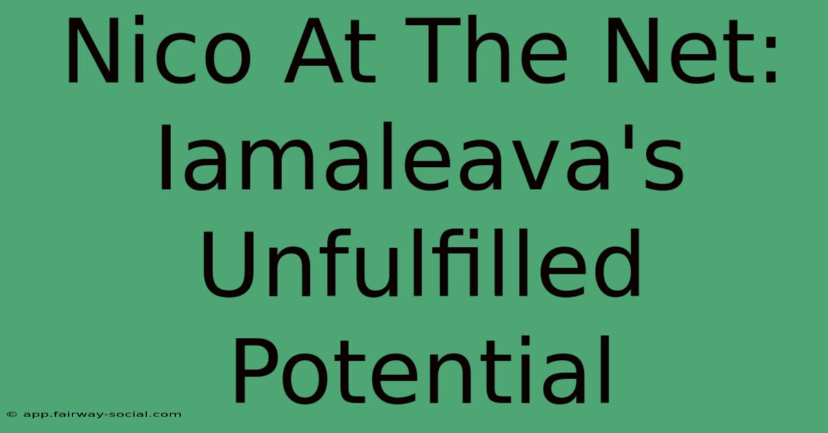 Nico At The Net: Iamaleava's Unfulfilled Potential