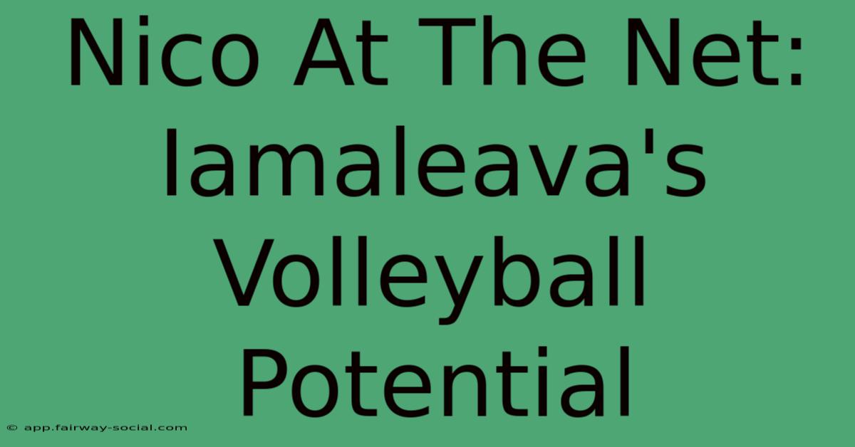 Nico At The Net: Iamaleava's Volleyball Potential