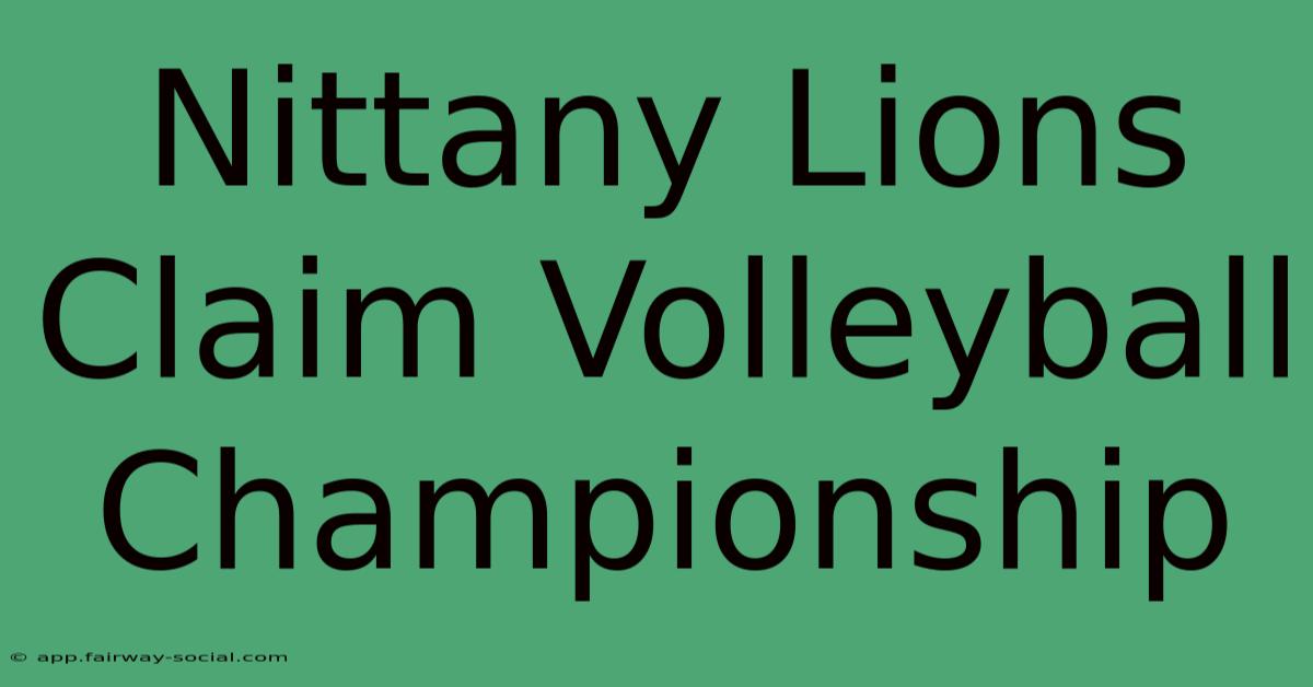 Nittany Lions Claim Volleyball Championship