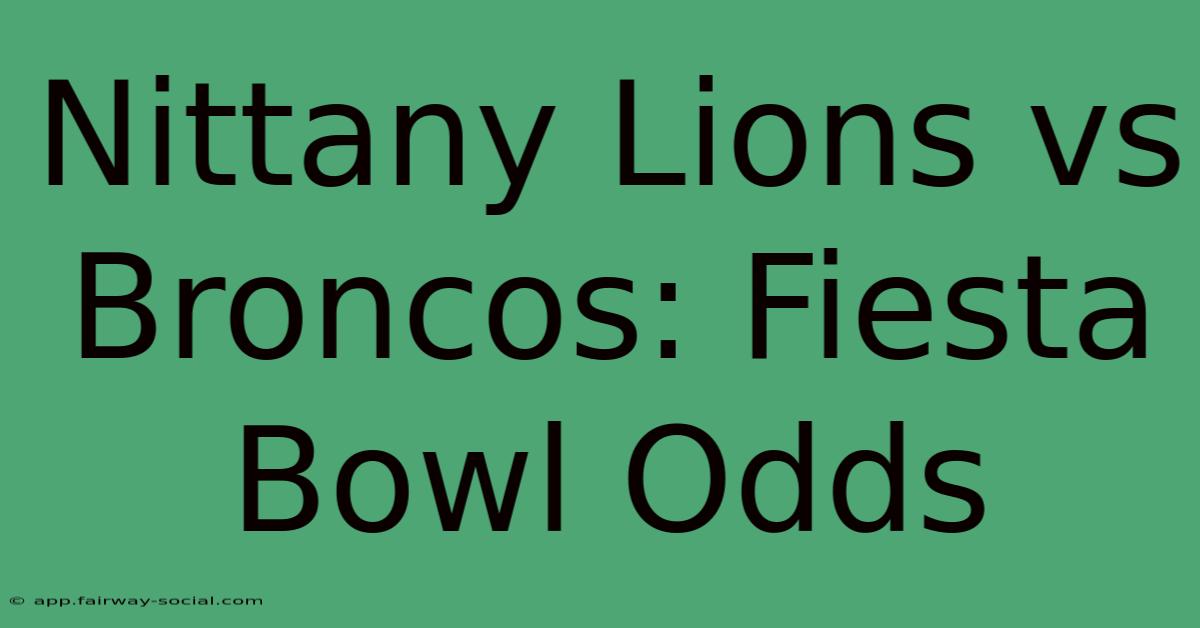 Nittany Lions Vs Broncos: Fiesta Bowl Odds