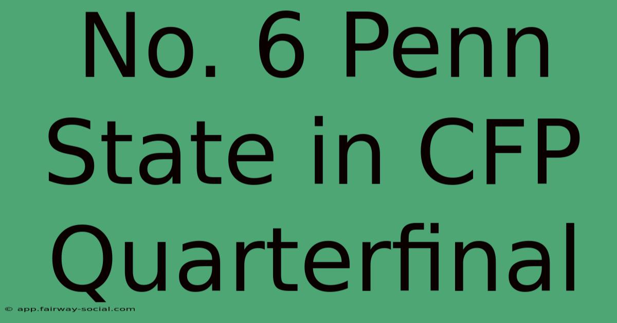 No. 6 Penn State In CFP Quarterfinal