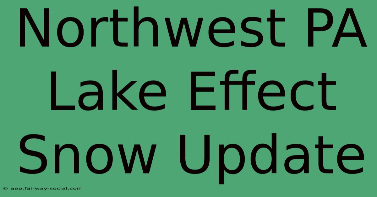 Northwest PA Lake Effect Snow Update