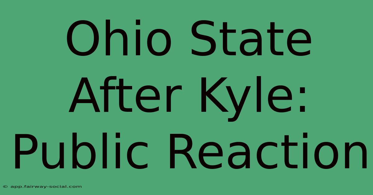 Ohio State After Kyle: Public Reaction