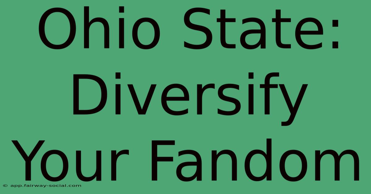 Ohio State: Diversify Your Fandom