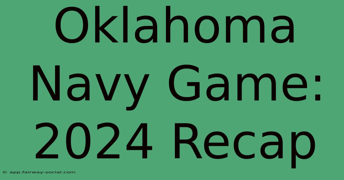 Oklahoma Navy Game: 2024 Recap