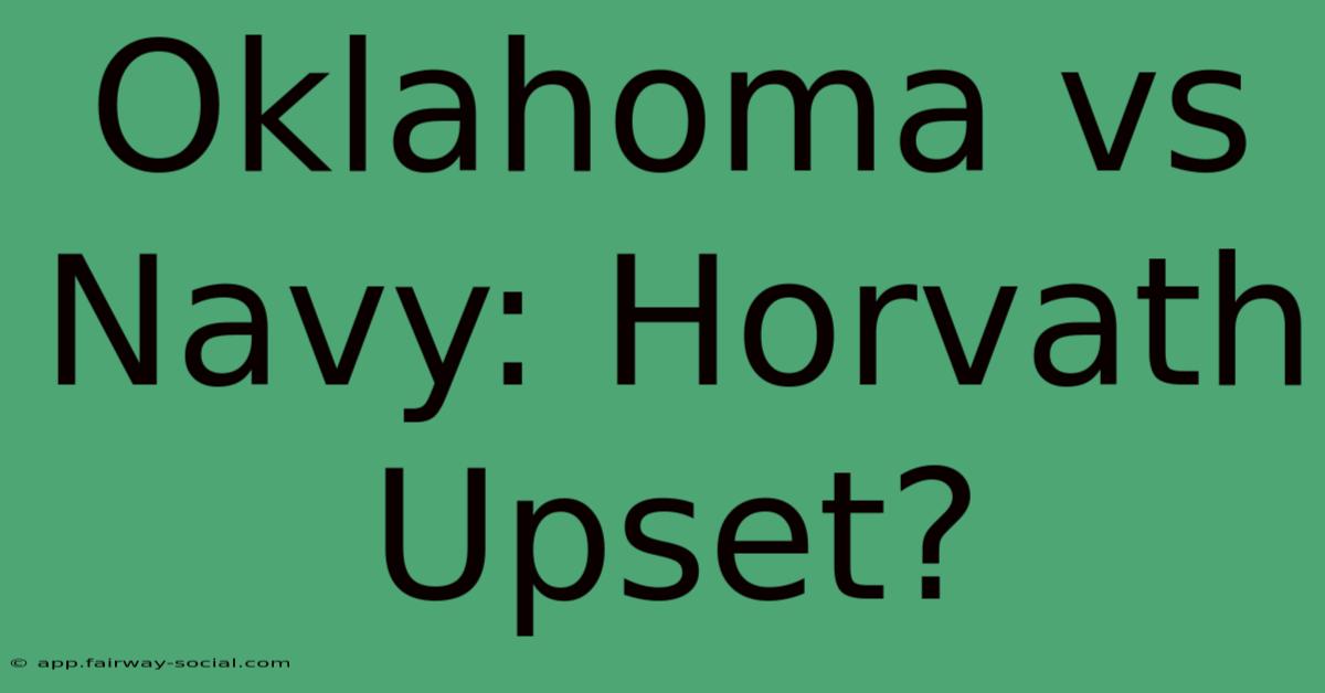 Oklahoma Vs Navy: Horvath Upset?