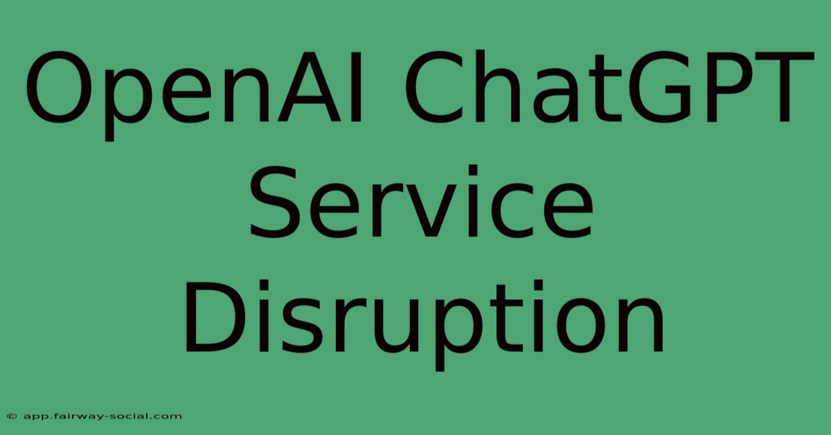 OpenAI ChatGPT Service Disruption