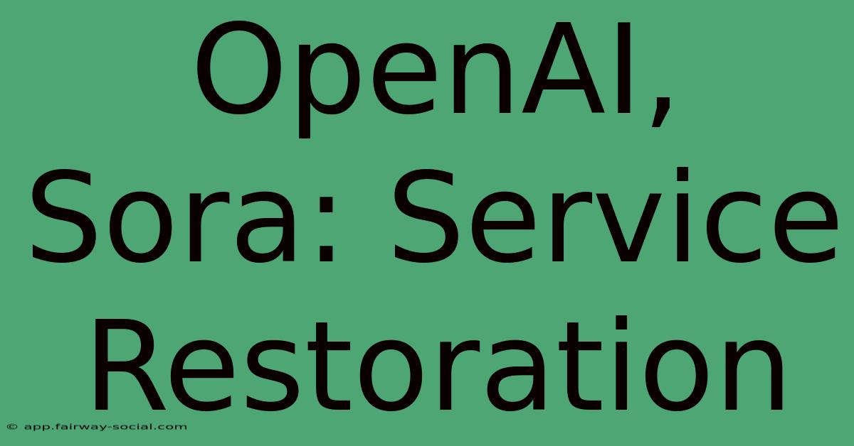 OpenAI, Sora: Service Restoration