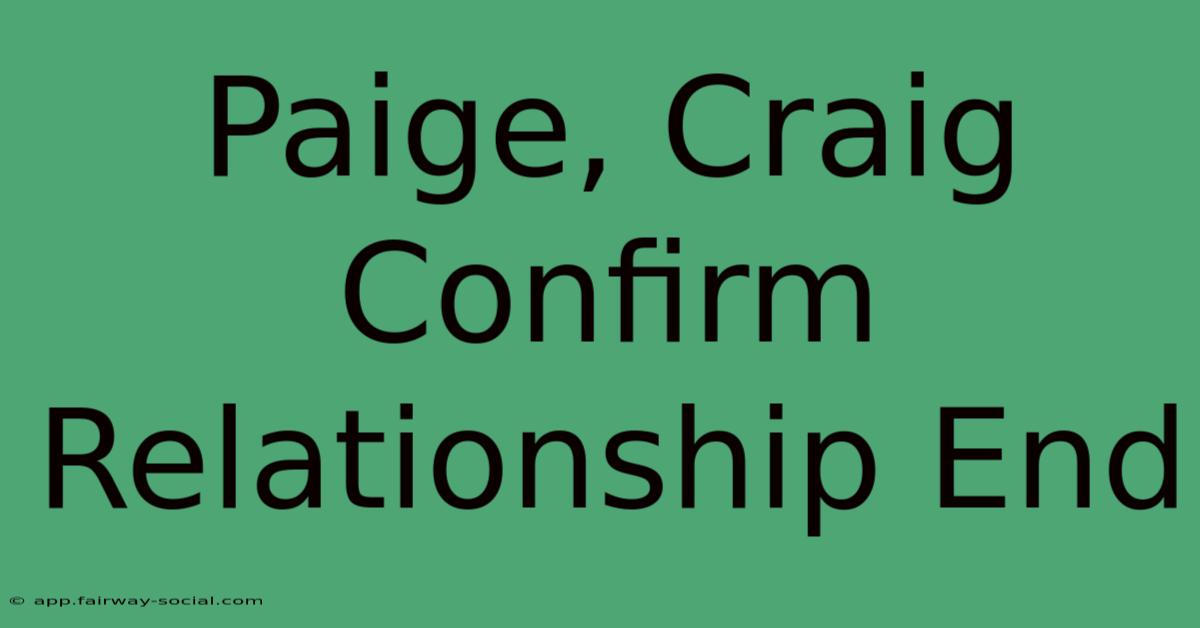 Paige, Craig Confirm Relationship End