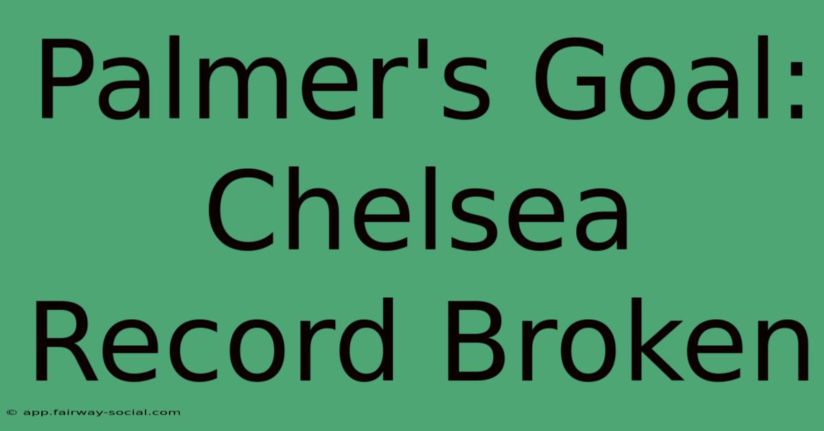 Palmer's Goal: Chelsea Record Broken