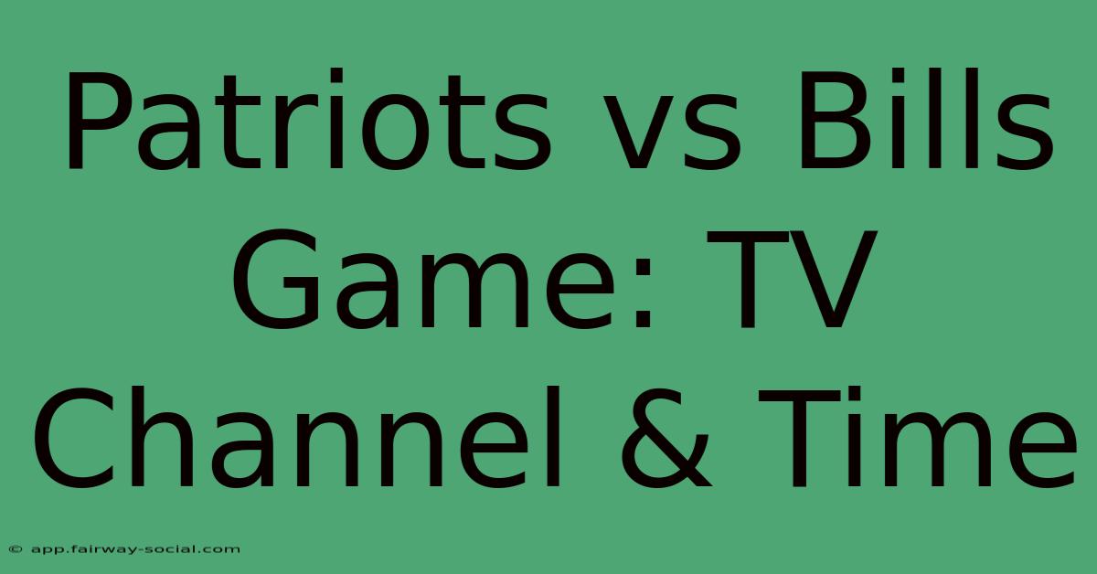 Patriots Vs Bills Game: TV Channel & Time