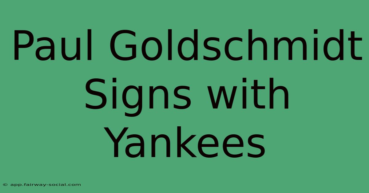 Paul Goldschmidt Signs With Yankees